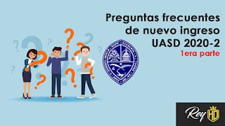 Preguntas frecuentes de nuevo ingreso UASD 2020-2 - 1era parte