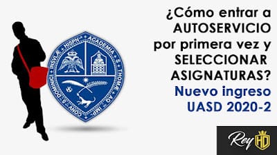 ¿Cómo entrar a AUTOSERVICIO por primera vez y seleccionar asignaturas? Nuevo ingreso UASD 2020-2