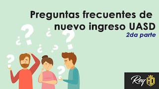 Preguntas frecuentes de nuevo ingreso UASD (2da parte)