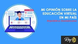 Mi opinión sobre la educación virtual en mi país