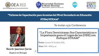 Conferencia: “La Flora Dominicana: Sus Características e importancia para el logro de los (ODS) con Enfoque STEAM”