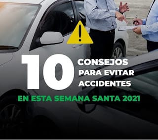 10 CONSEJOS CLAVES PARA EVITAR ACCIDENTES EN ESTA SEMANA SANTA 2021