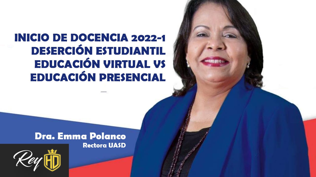 Rectora UASD habla sobre el inicio de docencia 2022-1, deserción estudiantil y educación virtual vs educación presencial